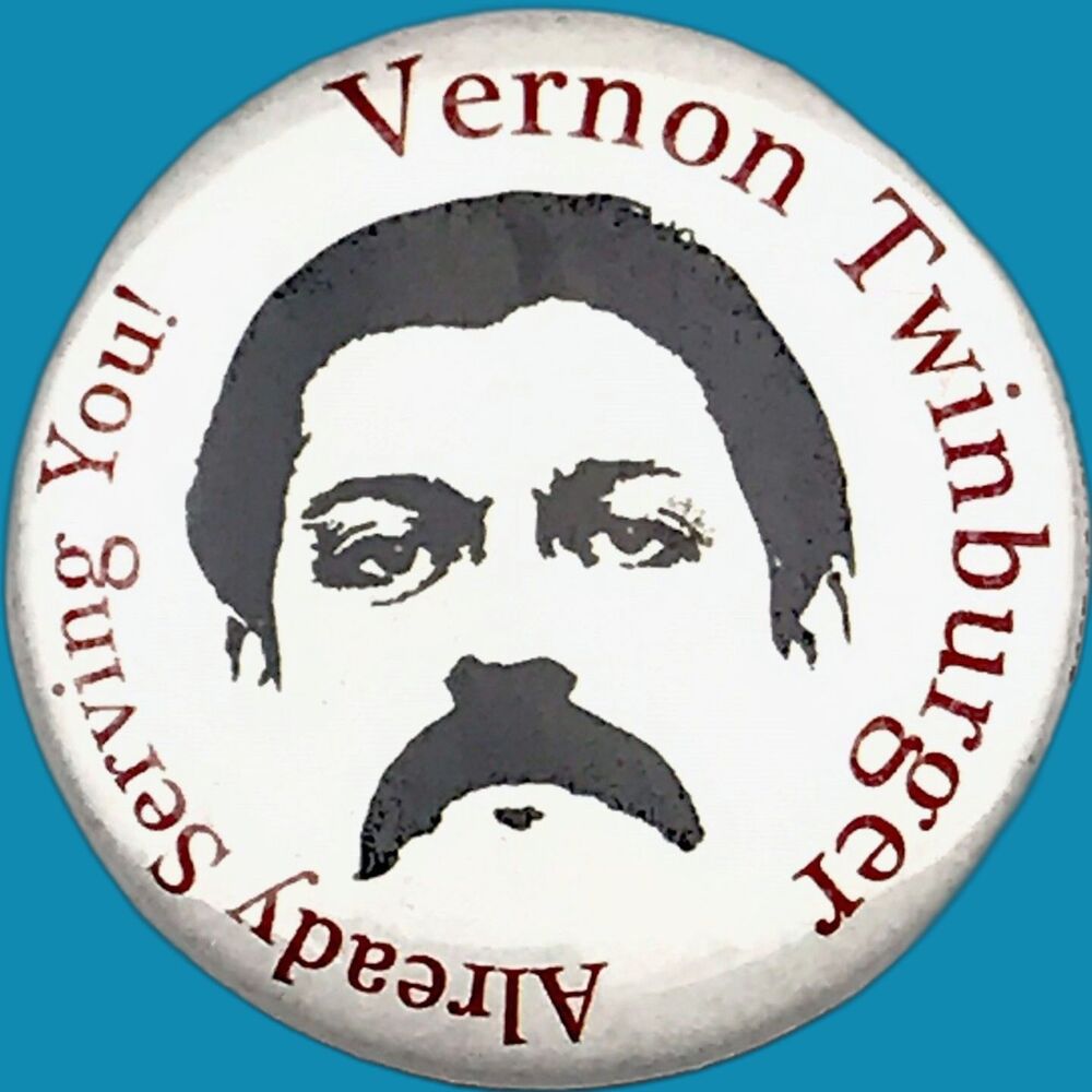 Vernon Twinburger 2008 Pin Button Pinback Vintage Already Serving You